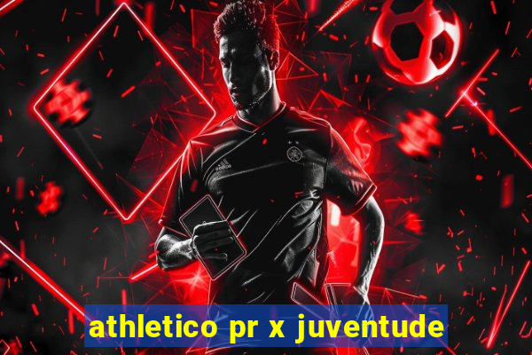 athletico pr x juventude